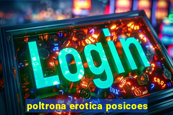 poltrona erotica posicoes